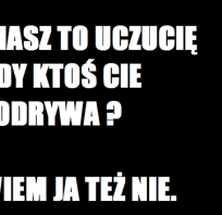 Znasz to uczucie!?