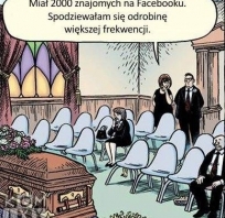 Miał 2000 znajomych na facebooku, spodziewałem się większej frekwencji na pogrzebie - śmeiszny obrazek.