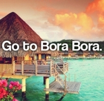 Olej wszystko... Jedź na BORA BORA!