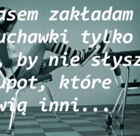Czasem zakładam słuchawki...