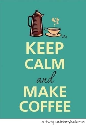 Keep calm and...