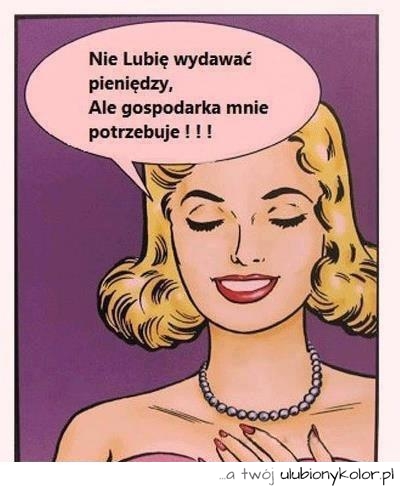 Nie lubię wydawać pieniędzy...
