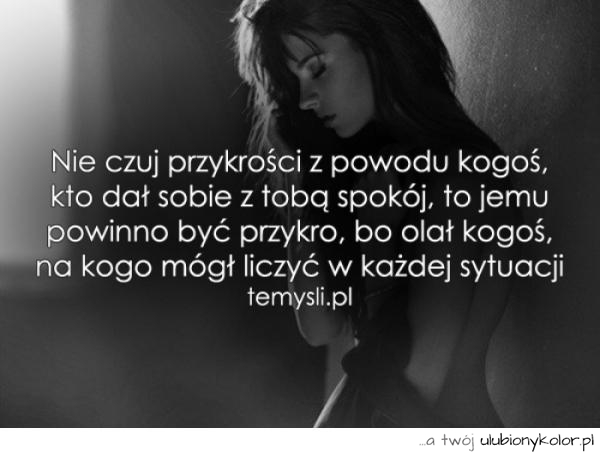 Nie czuj przykrości... #sentencja