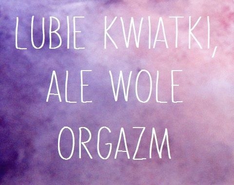 lubię, kwiatki, orgazm, fun
